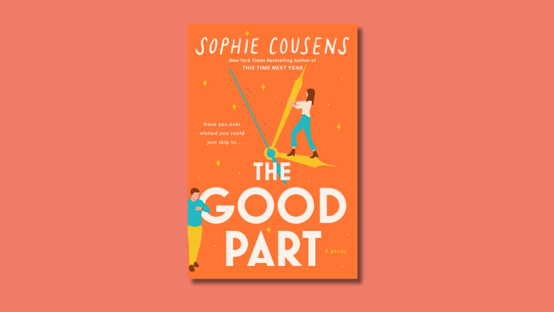 An image of the cover of "The Good Part" by Sophie Cousens which features a woman trying to manipulate clock hands.