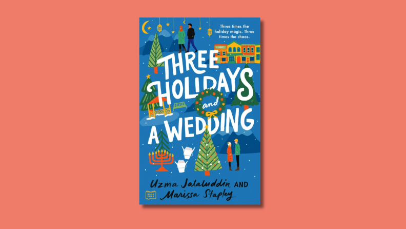 An image of the cover of "Three Holidays and a Wedding" by Uzma Jalaluddin and Marissa Stapley featuring various holiday implements, including a Christmas tree, a menorah, and Ramadan lanterns.